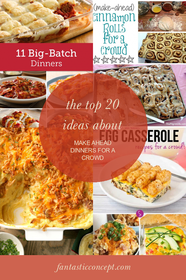 The top 20 Ideas About Make Ahead Dinners for A Crowd Home, Family